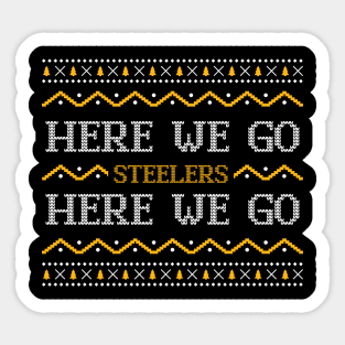 Here We Go - Pittsburgh Steelers Christmas Sweater Sticker